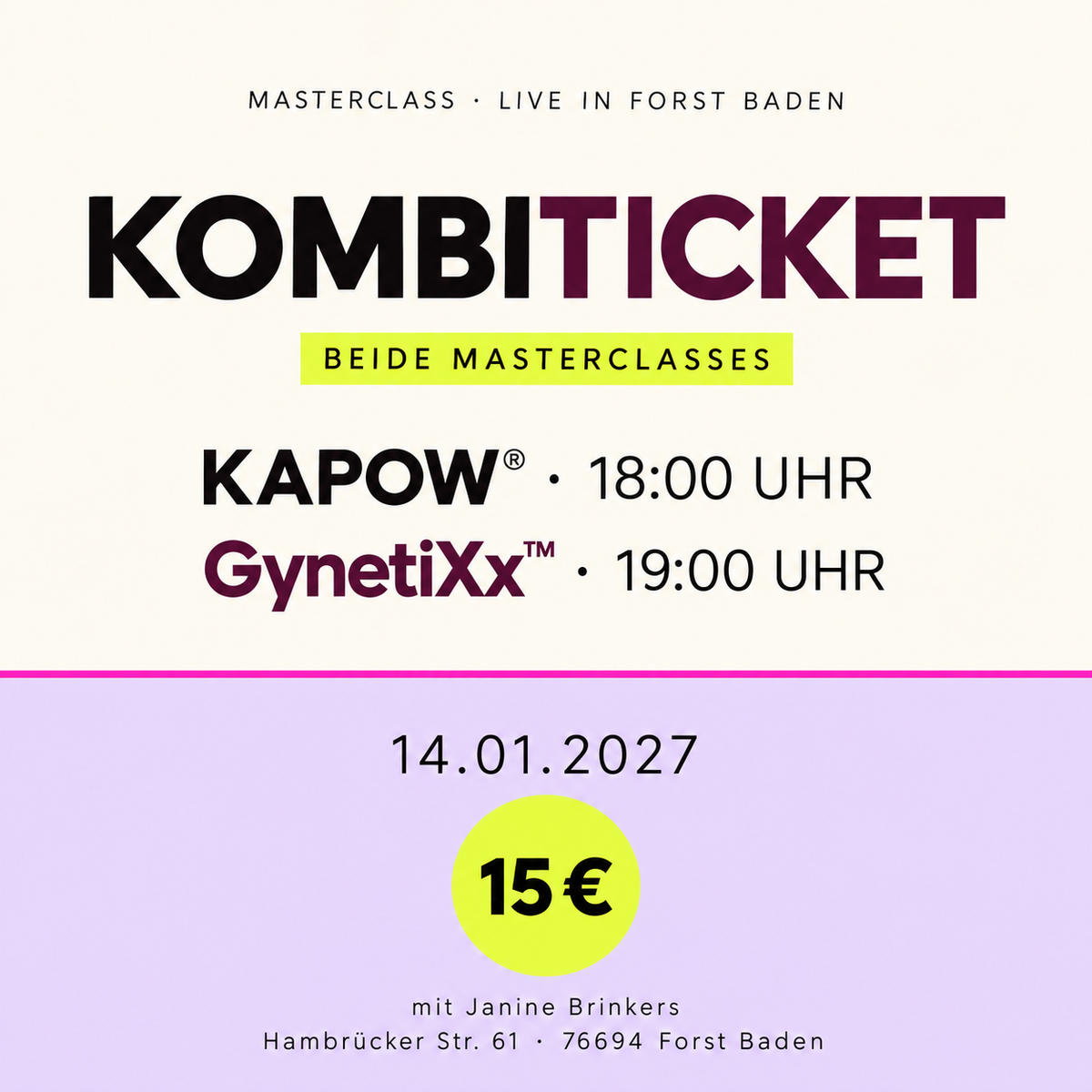 Kombiticket KAPOW® + GynetiXx™ | Forst Baden | 14.01.2027